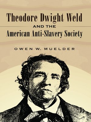 cover image of Theodore Dwight Weld and the American Anti-Slavery Society